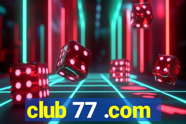 club 77 .com